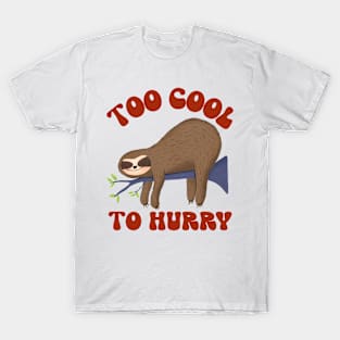 too cool to hurry T-Shirt